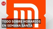 Horarios del Metro y bancos en CdMx por Semana Santa 2026