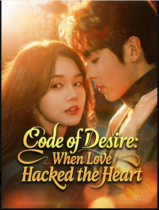 Code of Desire When Love Hacked the Heart- Full Drama Movie English Sub