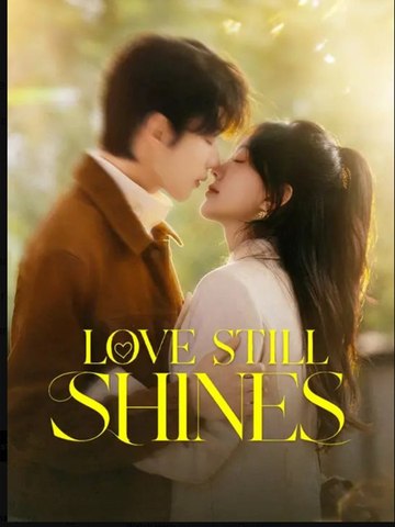 Love Still Shines Chinese Drama - FULL MOVIES ENGLISH SUB (2026)