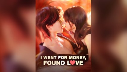 I Went For Money, Found Love Full Chinese Drama
