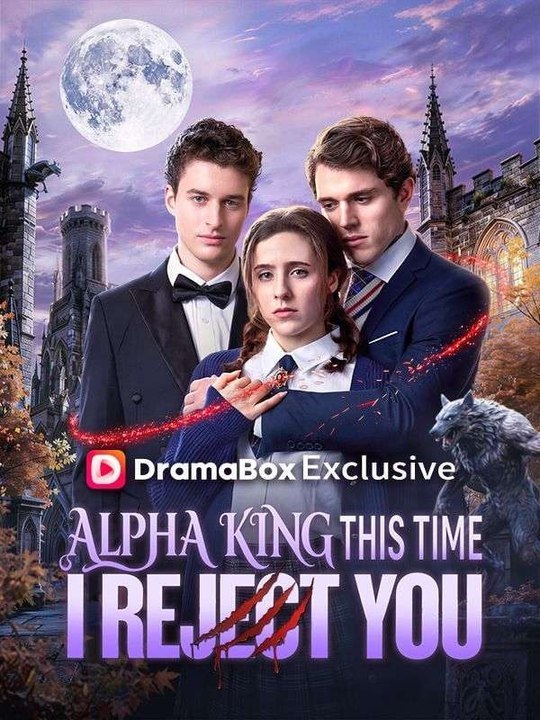 Alpha King This Time I Reject You - FULL Reelshort