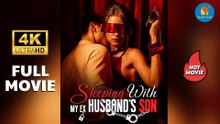 Sleeping with My Ex Husband's Son | Full Movie 2026