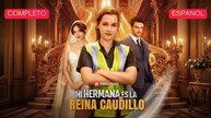 Mi hermana es la Reina Caudillo (Doblado Español) - Doblada al español | Película Full HD