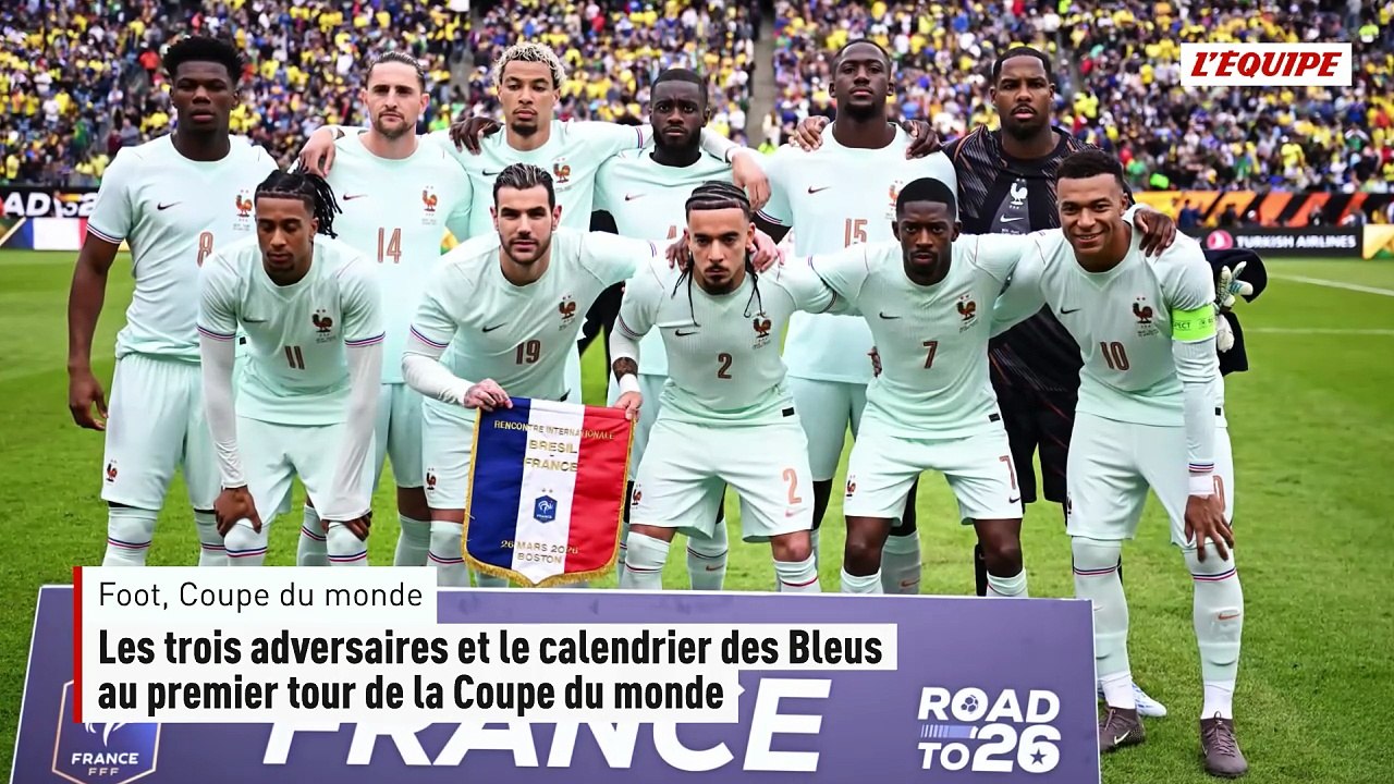 Les trois adversaires et le calendrier des Bleus au premier tour de la Coupe du monde - Foot - Coupe du monde