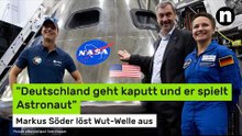 "Deutschland geht kaputt und er spielt Astronaut" - Markus Söder löst Wut-Welle aus