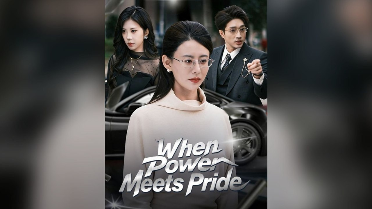 When Power Meets Pride Full Chinese Drama- Full EP  2026