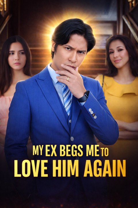 My ex begs me to love him again- Full Movies English Sub