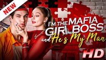 I'm The Mafia Girl Boss And He's My Man - FULL MOVIE