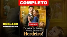 De Volta Ex Secreto Venha Buscar O Herdeiro Dublado Ptbr