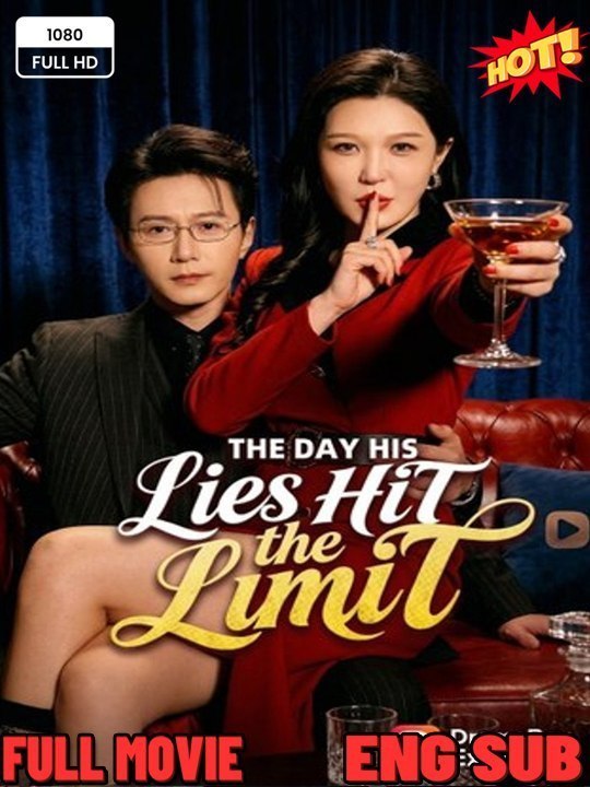 The Day His Lies Hit the Limit (DUBBED)- Drama Movie English Sub