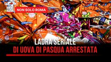Roma e Tivoli, arrestata ladra seriale di uova di Pasqua dopo due colpi da mille euro