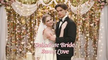 Substitute Bride Sweet Love Full English Sub