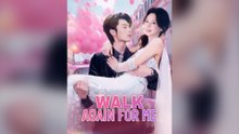 Walk Again For Me Full Chinese Drama
