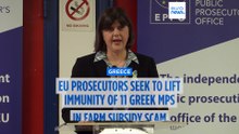 EU prosecutors seek to lift immunity of 11 Greek MPs in farm subsidy scam
