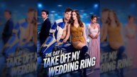 [TOP MOVIE🔥] The Day Take Off My Wedding Ring NEW 2026🌻