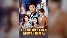 Tycoon In Disguise The Deliveryman Above Them All (Dubbed) Full Chinese Drama