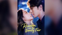 Reunion In The Vanity Fair Full Chinese Drama- Full EP