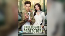 Undercover Protector Full Chinese Drama- Full EP