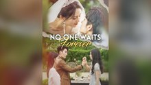 No One Waits Forever Full Chinese Drama
