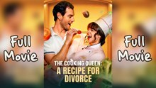 The Cooking Queen A Recipe for Divorce - FULL | Reelshort