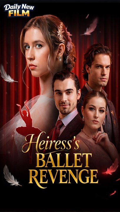 Heiress’s Ballet Revenge – Full Episode | CEO Drama & Betrayal Revenge