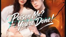 Poison Me You're Done Drama