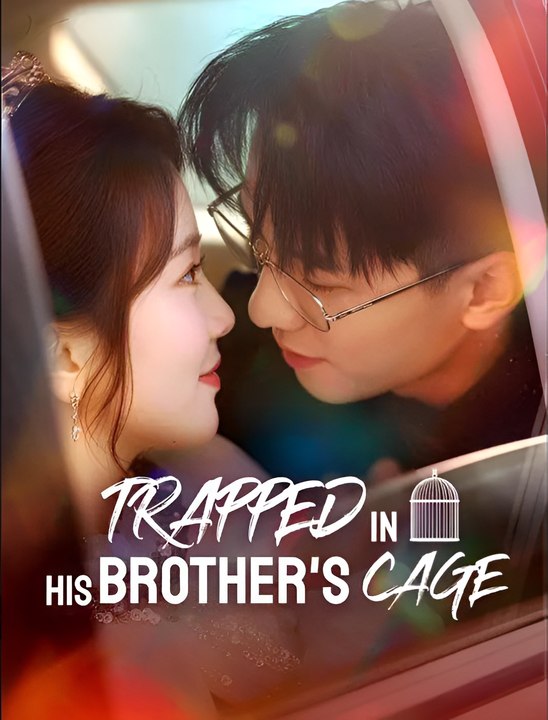 Trapped in his brother's cage - Drama FULL MOVIES ENGLISH SUB