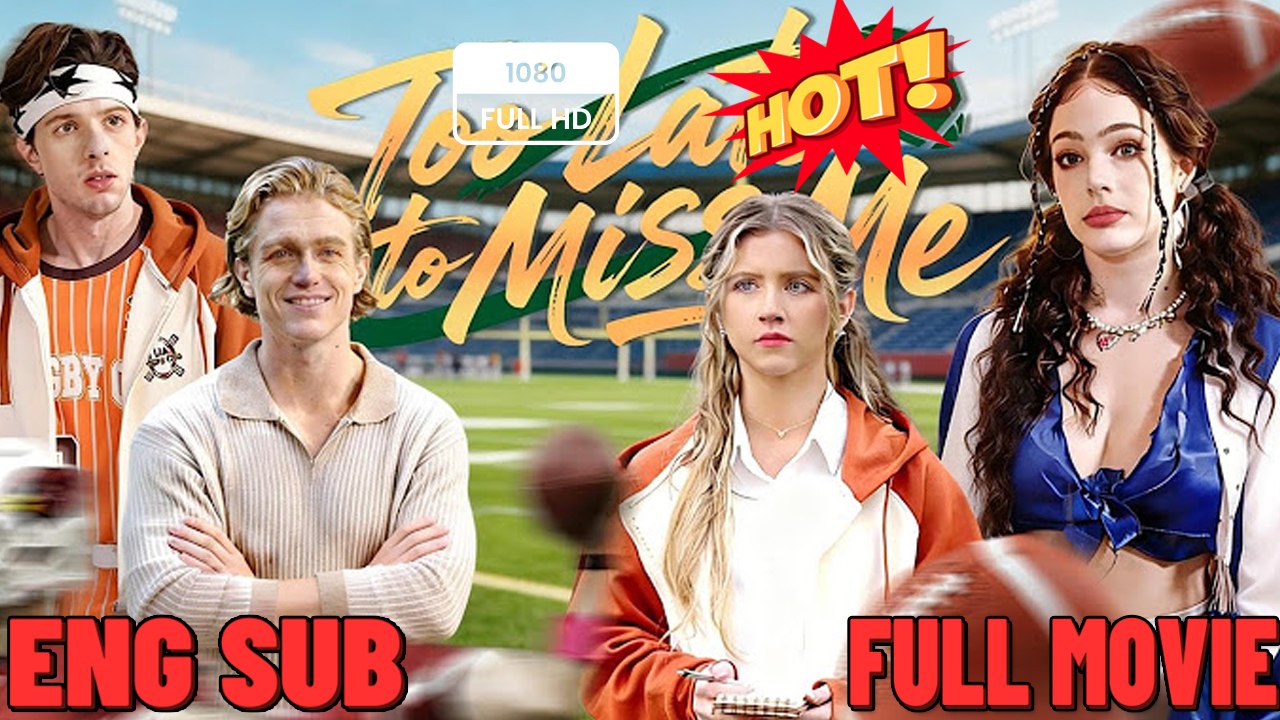 [ Hot 2026🔥] Too Late To Miss Me English Sub Full Movie - Engsub 2026