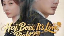 Hey Boss It's Love Right- Full Drama Movie English Sub