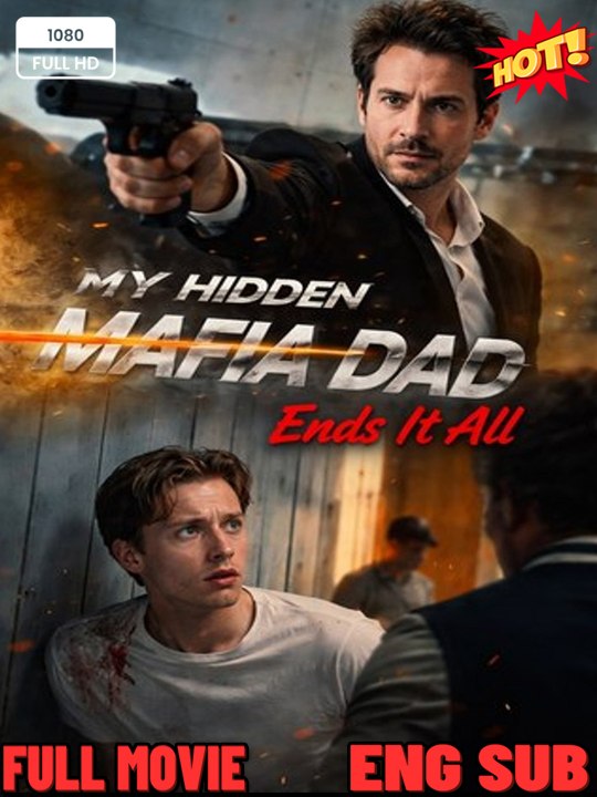 I Hidden Mafia Dad Ends It All English Sub Full Movie - Engsub 2026🔥 Hot Film 2026 🍏💛🔥 2103 1903