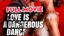 Love Is a Dangerous Dance
