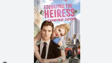 Escorting The Heiress Part 1 Drama S