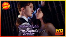 Stolen Nights With My Fiance's Brother Hd - Best Drama Shortfilms Hot Romance Love Love Triangle Dark