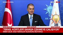 AK Parti Sözcüsü Çelik: Savaşta tablo son derece kötü