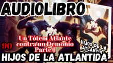 Audiolibro Los Hijos De La Atlántida Capitulo 90 Un Tótem Atlante contra un Demonio – Parte 1