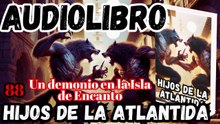 Audiolibro Los Hijos De La Atlántida Capitulo 88 Un demonio en la Isla de Encanto