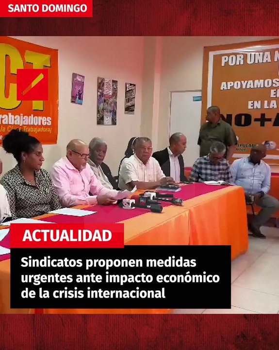 Sindicatos proponen medidas urgentes ante impacto económico de la crisis internacional