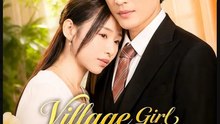 Village Girl Marries the Billionaire Drama Movies English Sub