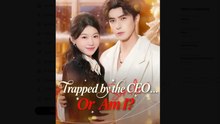 Trapped by the CEO Or Am I Drama Movies English Sub