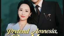 Pretend Amnesia Real Love Chinese Drama - English Sub