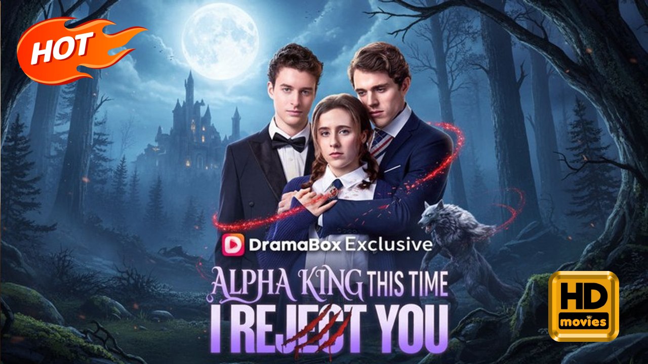 Alpha King, This Time I Reject You | Full Movie HD - Romance Werewolf Love Triangle ShortFilms Romantic Alpha
