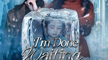 I'm Done Waiting For Love - Drama FULL MOVIES ENGLISH SUB