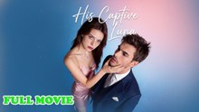 His Captive Luna FULL EPISODE