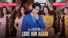 My Ex Begs Me to Love Him Again Full Movie