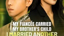 My FiancéE Carried My Brother's Child I Married Another China - Full Movie