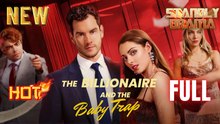 The Billionaire and the Baby Trap Full HD Short Drama I Best Romantic ShortFilms Hot Emotional Dark CEO Billionaire Romance New Series 2026