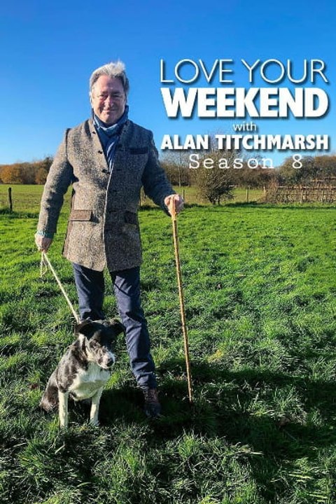Love Your Weekend with Alan Titchmarsh - Season 8 - Episode 13