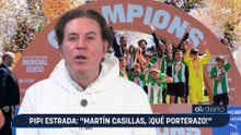 Pipi Estrada: "Martín Casillas, ¡qué porterazo!"