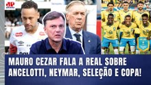 "COM O ANCELOTTI NÃO TEM ESSA! VOCÊS VÃO VER! ELE..." | MAURO CEZAR | SELEÇÃO, NEYMAR, COPA e +