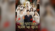My Sisters Made Me Rich Full Chinese Drama- Full EP 2026